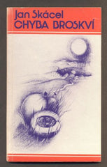 SKÁCEL, JAN: CHYBA BROSKVÍ. - 1978. Sixty-Eight Publishers. /exil/