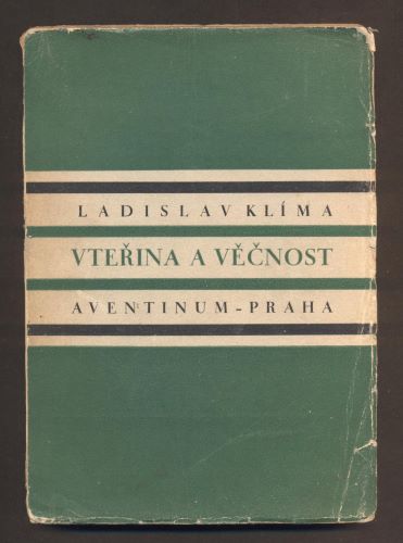 KLÍMA, LADISLAV: VTEŘINA A VĚČNOST. - 1927.