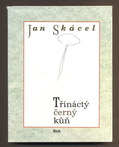 SKÁCEL, JAN: TŘINÁCTÝ ČERNÝ KŮŇ. - 1993.