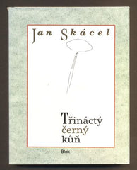 SKÁCEL, JAN: TŘINÁCTÝ ČERNÝ KŮŇ. - 1993.