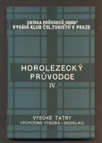 KROUTIL, F. V.; GELLNER J.: HOROLEZECKÝ PRŮVODCE VYSOKÉ TATRY. Díl IV. Východná vysoká - Sedielko. - 1937.