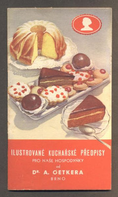 Oetker - ILUSTROVANÉ KUCHAŘSKÉ PŘEDPISY PRO NAŠE HOSPODYŇKY OD Dr. A. OETKERA. - (1939?) /kuchařka/