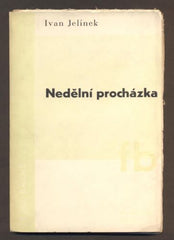 JELÍNEK, IVAN: NEDĚLNÍ PROCHÁZKA. - 1936. České básně.