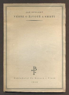 OPOLSKÝ, JAN: VERŠE O ŽIVOTĚ A SMRTI. - 1918.