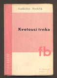 STEHLÍK, LADISLAV: KVETOUCÍ TRNKA. - 1936. České básně sv. 13.