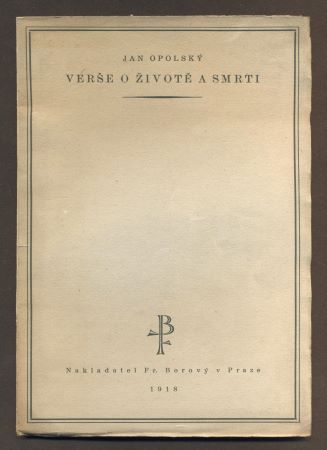 OPOLSKÝ, JAN: VERŠE O ŽIVOTĚ A SMRTI. - 1918.