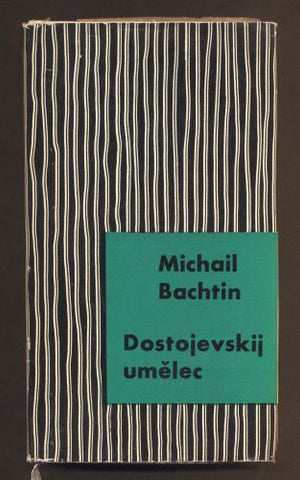 BACHTIN, MICHAIL M.: DOSTOJEVSKIJ UMĚLEC. - 1971.