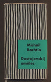 BACHTIN, MICHAIL M.: DOSTOJEVSKIJ UMĚLEC. - 1971.