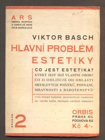 BASCH; VIKTOR: HLAVNÍ PROBLÉM ESTETIKY. - 1924. Sbírka rozprav o umění.
