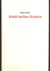DEML, JAKUB: PÍSEŇ VOJÍNA ŠÍLENCE / DAS LIED EINES WAHNSINNIG GEWORDENEN SOLDATEN. - 1996.