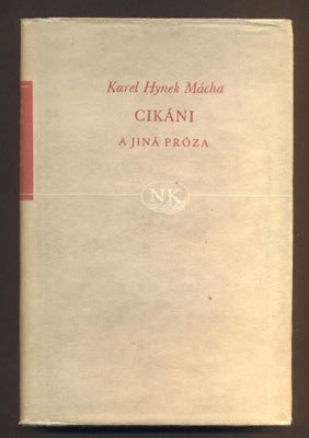 MÁCHA, KAREL HYNEK: CIKÁNI A JINÁ PRÓZA. - 1953.