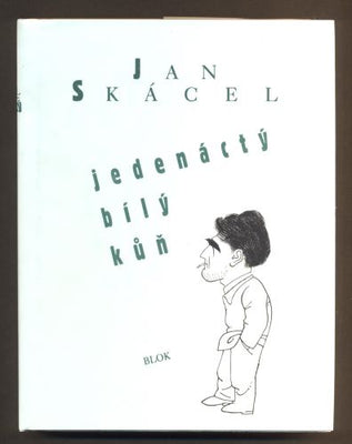 SKÁCEL, JAN: JEDENÁCTÝ BÍLÝ KŮŇ. - 1996.