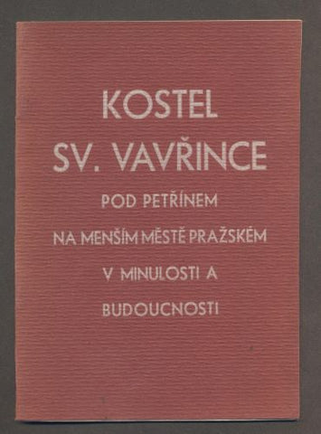 RUTERLE, O.: KOSTEL SV. VAVŘINCE POD PETŘÍNEM NA MENŠÍM MĚSTĚ PRAŽSKÉM A MINULOSTI A V BUDOUCNOSTI. - 1935.