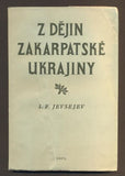 JEVSEJEV, I. F.: Z DĚJIN ZAKARPATSKÉ UKRAJINY. - 1956.