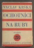 KRŠKA, VÁCLAV: OCHOTNÍCI NA RUBY. - 1928.