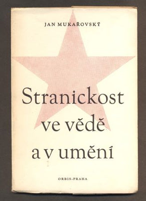 MUKAŘOVSKÝ, JAN: STRANICKOST VE VĚDĚ A V UMĚNÍ. - 1949.