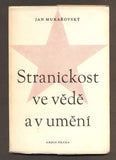 MUKAŘOVSKÝ, JAN: STRANICKOST VE VĚDĚ A V UMĚNÍ. - 1949.