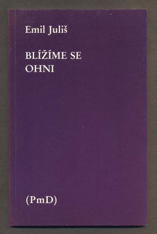 JULIŠ, EMIL: BLÍŽÍME SE OHNI. - 1987.