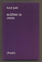 JULIŠ, EMIL: BLÍŽÍME SE OHNI. - 1987.