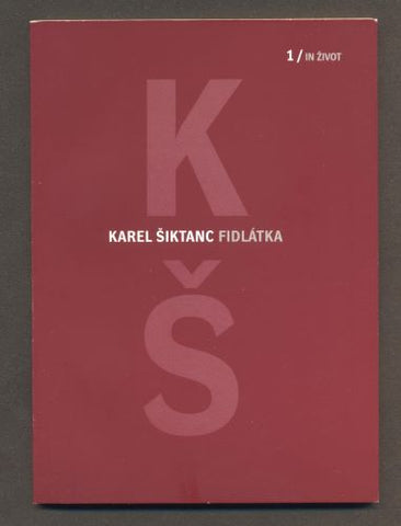 ŠIKTANC, KAREL: FIDLÁTKA. - 2004.