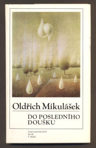 MIKULÁŠEK, OLDŘICH: DO POSLEDNÍHO DOUŠKU. - 1985.