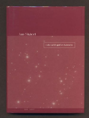 SKÁCEL, JAN: KDO UČIL MLČET KÁMEN. - 2001.