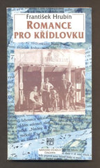 HRUBÍN, FRANTIŠEK: ROMANCE PRO KŘÍDLOVKU. - 1997. Národní divadlo činohra.