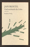 SKÁCEL, JAN: UND NOCHMALS DIE LIEBE. - 1993.