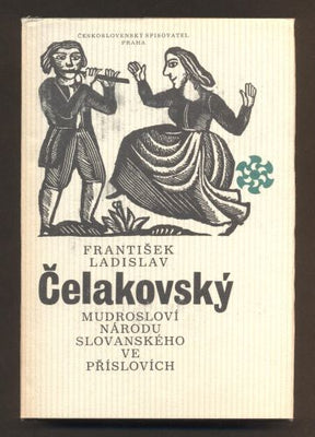 ČELAKOVSKÝ, FRANTIŠEK LADISLAV: MUDROSLOVÍ NÁRODU SLOVANSKÉHO VE PŘÍSLOVÝCH. - 1978.