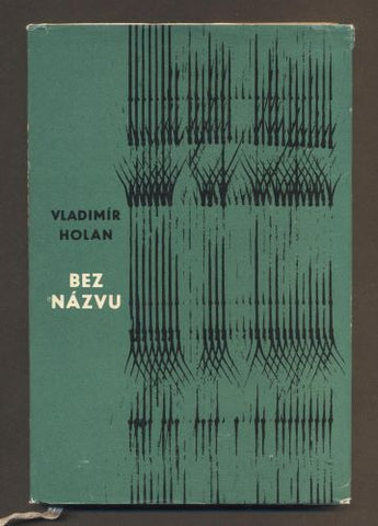 HOLAN; VLADIMÍR: BEZ NÁZVU. - 1963. 1. vyd.; přebal; vazba; frontispis; úprava JAROSLAV RUSEK. /60/1/