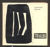 HOLAN; VLADIMÍR: TRIALOG. - 1964. 1. vyd. Tři básnické cykly (Chór; Víno; Strach). Ilustrace VLADIMÍR TESAŘ.