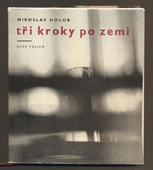 HOLUB, MIROSLAV: TŘI KROKY PO ZEMI. - 1965.