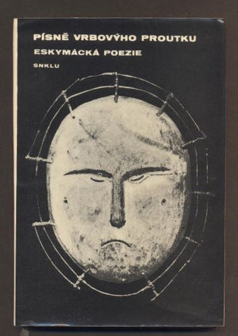 PÍSNĚ VRBOVÝHO PROUTKU. Eskymácká poezie. - 1965.