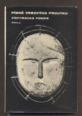 PÍSNĚ VRBOVÝHO PROUTKU. Eskymácká poezie. - 1965.