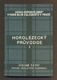 KROUTIL, F. V.; GELLNER J.: HOROLEZECKÝ PRŮVODCE VYSOKÉ TATRY. Díl I. Kriváň - Sedlo pod Čubrinou. - 1935.