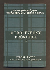 KROUTIL, F. V.; GELLNER J.: HOROLEZECKÝ PRŮVODCE VYSOKÉ TATRY. Díl I. Kriváň - Sedlo pod Čubrinou. - 1935.