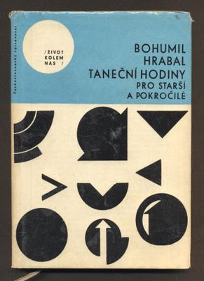 HRABAL, BOHUMIL: TANEČNÍ HODINY PRO STARŠÍ A POKROČILÉ. - 1964. 1. vyd.