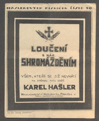 HAŠLER, KAREL: LOUČENÍ SE SHROMÁŽDĚNÍM. VŠEM, KTEŘÍ SE JIŽ NEVRÁTÍ. - 1920. Hašlerových písniček č. 50.