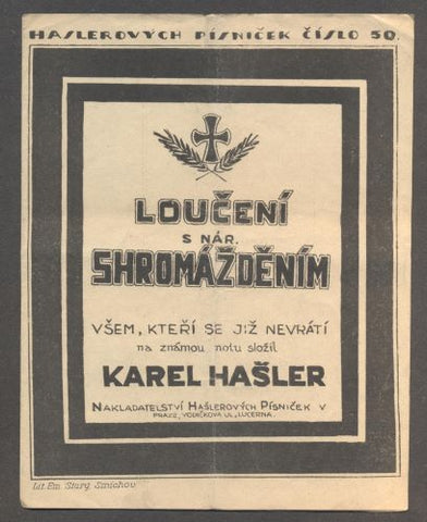 HAŠLER, KAREL: LOUČENÍ SE SHROMÁŽDĚNÍM. VŠEM, KTEŘÍ SE JIŽ NEVRÁTÍ. - 1920. Hašlerových písniček č. 50.