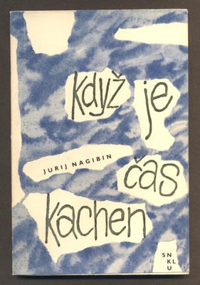 NAGIBIN, JURIJ: KDYŽ JE ČAS KACHEN. - 1964.