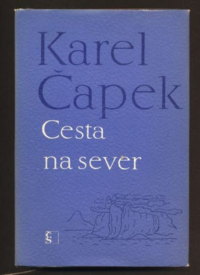 ČAPEK, KAREL: CESTA NA SEVER. - 1970.