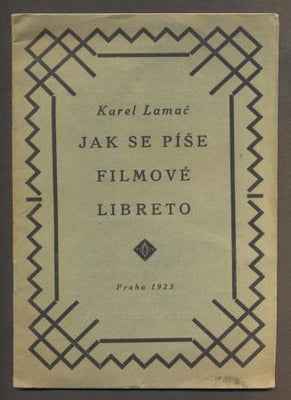 LAMAČ, KAREL: JAK SE PÍŠE FILMOVÉ LIBRETO. - 1923.