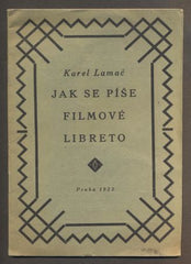 LAMAČ, KAREL: JAK SE PÍŠE FILMOVÉ LIBRETO. - 1923.