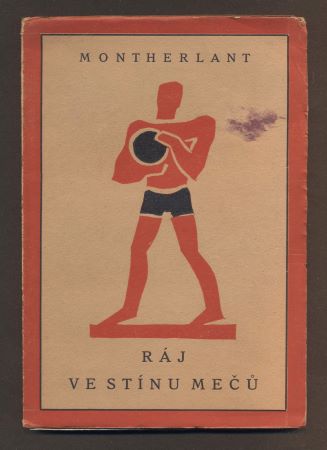 Čapek - MONTHERLANT, HENRI DE: RÁJ VE STÍNU MEČŮ. - 1926.