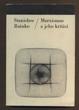 RAINKO, STANISLAW: MARXISMUS A JEHO KRITICI. - 1979. Filosofie a současnost.