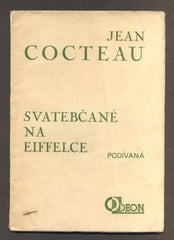 COCTEAU, JEAN: SVATEBČANÉ NA EIFFELCE. PODÍVANÁ. - 1926. Malá edice Odeon sv. 3.