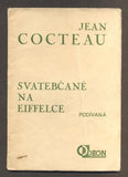 COCTEAU, JEAN: SVATEBČANÉ NA EIFFELCE. PODÍVANÁ. - 1926. Malá edice Odeon sv. 3.