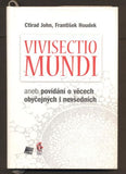 JOHN, CTIRAD; HOUDEK, FRANTIŠEK: VIVISECTIO MUNDI. - 2011.
