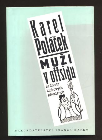 POLÁČEK, KAREL: MUŽI V OFSAJDU. - 1996.