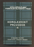 KROUTIL, F. V.; GELLNER J.: HOROLEZECKÝ PRŮVODCE VYSOKÉ TATRY. Díl III. Český štít - Polský hrebeň. - 1936.